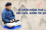Tu luyện không phải là vào chùa, xuống tóc quy y