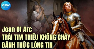 Thần tích hiển hiện: Lửa không thể thiêu cháy trái tim bất tử của Thánh nữ Joan Of Arc