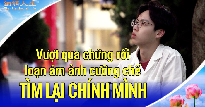Vượt qua chứng rối loạn ám ảnh cưỡng chế – Tìm lại chính mình