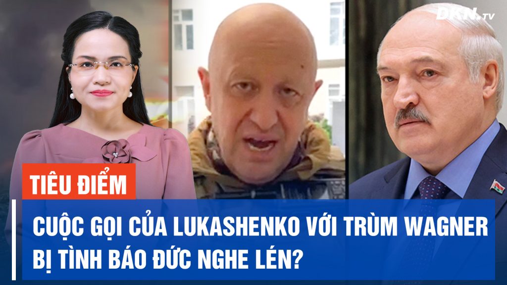 Tiêu điểm quốc tế 8/7: Nga mở chiến dịch trấn áp Wagner ở Syria vào ngày nhóm nổi loạn?