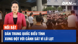 Tiêu điểm quốc tế 7/8: Truyền hình Trung Quốc đưa tin sai sự thật về xả lũ, dân biểu tình