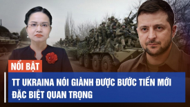 Tổng thống Ukraina tuyên bố giành được bước tiến mới đặc biệt quan trọng