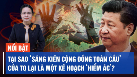 Tại sao 'Sáng kiến Cộng đồng Toàn cầu' của TQ lại là một kế hoạch 'hiểm ác'?
