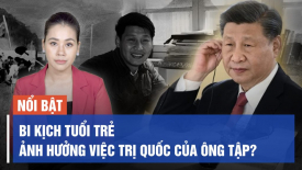Bi kịch tuổi trẻ và 'tam quan giới hạn' ảnh hưởng tới việc trị quốc của ông Tập?