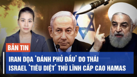 Iran dọa ‘đánh phủ đầu’ Do Thái; Israel tuyên bố ‘tiêu diệt’ thủ lĩnh cấp cao Hamas