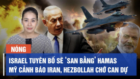 Israel tuyên bố sẽ ‘san bằng’ Hamas; Mỹ cảnh báo Iran, Hezbollah chớ can dự