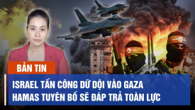 Israel tấn công dữ dội vào Gaza; Hamas tuyên bố sẽ đáp trả toàn lực