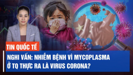 Bắc Kinh nói dịch bệnh nghiêm trọng hiện nay do Mycoplasma, chuyên gia tiết lộ 3 điểm bất thường