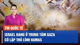 Israel tuyên bố tấn công hơn 14.000 mục tiêu ở Gaza, hơn 100 đường hầm bị phá hủy