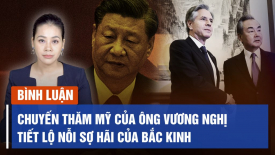 Chuyến thăm Hoa Kỳ của ông Vương Nghị tiết lộ nỗi sợ hãi lớn nhất của Bắc Kinh lúc này
