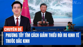 Chuyên gia: 3 ‘kịch bản’ của phương Tây để giảm thiểu rủi ro trước Bắc Kinh