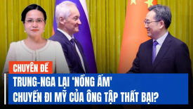 Sau ‘màn trình diễn’ của ông Tập ở Mỹ, Bắc Kinh và Nga tiếp tục có mối quan hệ nồng ấm