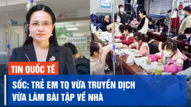 Sốc: Trẻ em Trung Quốc vừa truyền dịch trong bệnh viện vừa làm bài tập về nhà