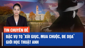 ‘Xúi giục, mua chuộc, đe dọa’: cách đặc vụ TQ xâm nhập và gây ảnh hưởng tới giới học thuật Anh