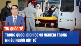 Người dân TQ: Dịch bệnh nghiêm trọng, nhiều người tử vong đột ngột, xe chở xác liên tục hoạt động