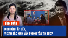 Dịch bệnh ập đến, lý do nào khiến Bắc Kinh tiếp tục nỗ lực giấu dịch và phong tỏa tin tức?