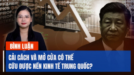Chuyên gia: Liệu cải cách và mở cửa có thể cứu được ĐCSTQ và nền kinh tế Trung Quốc?