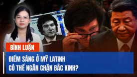 Chuyên gia: Hoa Kỳ nên hợp tác với tân tổng thống Argentina chặn đà của Trung Quốc ở Mỹ Latinh