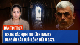 Israel xác định thủ lĩnh Hamas đang ‘ẩn náu dưới lòng đất’ ở Gaza