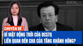 Bí mật lớn của ĐCSTQ có liên quan đến cha của Tăng Khánh Hồng?