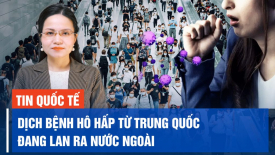Dịch bệnh hô hấp từ Trung Quốc đang lan ra nước ngoài, quốc tế nghi vấn tính minh bạch của ĐCSTQ