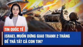 Báo Mỹ: Israel đề xuất tạm dừng giao tranh 2 tháng ở Gaza để thả toàn bộ con tin