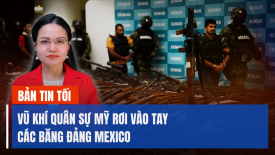 Vũ khí quân sự Mỹ rơi vào tay các băng đảng Mexico; Ba Lan cắt giảm trợ cấp cho người di cư Ukraina