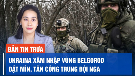 Binh sĩ Ukraina xâm nhập lãnh thổ Nga; Đột tử ở Trung Quốc đã trở thành chuyện bình thường