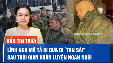 Lính Nga mô tả bị đưa đi ‘tàn sát' sau thời gian huấn luyện ngắn ngủi
