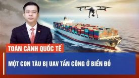 Một con tàu bị UAV tấn công ở Biển Đỏ; 18 nước châu Âu đáp trả TQ vụ Nauru cắt quan hệ với Đài Loan
