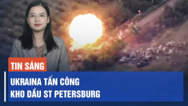 Kho dầu Nga ở St Petersburg ‘lần đầu tiên’ bị tấn công; Khủng hoảng bán lẻ ở Anh