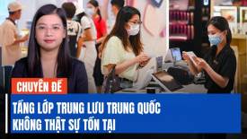 Chuyên gia: Tầng lớp trung lưu của Trung Quốc không thật sự tồn tại