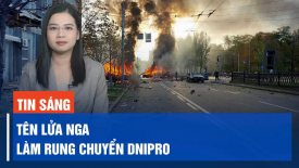 Nga làm rung chuyển Dnipro; Xe chiến đấu Ukraina tiêu diệt 'xe tăng tốt nhất thế giới' của Nga