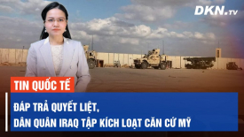 Iraq, Syria, Iran lên án cuộc không kích của Mỹ; Ukraina hạ Il-76 Nga bằng tên lửa Patriot