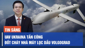 Ukraina tấn công và đốt cháy nhà máy lọc dầu Volgograd; Trung Quốc: Giá thịt lợn Tết giảm
