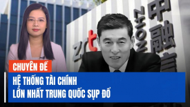 Hệ thống tài chính lớn nhất Trung Quốc sụp đổ và nỗ lực chống tham nhũng của ông Tập