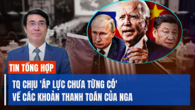 TQ chịu 'áp lực chưa từng có' về các khoản thanh toán của Nga; Bộ Tư pháp Mỹ kiện Apple độc ​​quyền