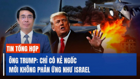 Ông Trump ủng hộ Israel; Chiến khu phía Đông của quân đội TQ bộc lộ những tín hiệu bất thường