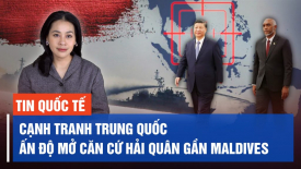 Bà Haley dừng chiến dịch tranh cử; Cạnh tranh Trung Quốc, Ấn Độ mở căn cứ hải quân gần Maldives