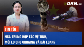 Nga-Trung hợp tác vệ tinh, mối lo cho Ukraina? TQ lên án phát biểu của Philippines về Biển Đông