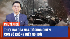 Báo cáo chuyên sâu: Thiệt hại của Nga từ cuộc chiến ở Ukraina qua những con số