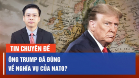Chuyên gia: Quan điểm của ông Trump về nghĩa vụ của NATO là chính xác