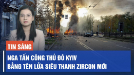 Nga dùng tên lửa siêu thanh Zircon mới tấn công thủ đô Ukraina; Tàu Yamal của Nga bị hỏng nặnghttps: