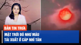 Mặt trời đỏ như máu tái xuất ở Cáp Nhĩ Tân, Trung Quốc; Tp HCM để mắt tới các tiệm vàng ngừng bán