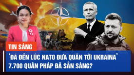 Cựu cố vấn Tổng thống Mỹ: ‘Đã đến lúc NATO đưa quân tới Ukraina’. 7.700 quân Pháp đã sẵn sàng?