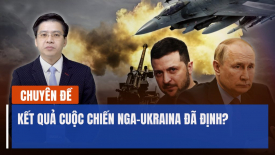 Kết quả cuộc chiến Nga-Ukraina đã định?