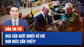 Mỹ đẩy lùi cuộc không kích của Houthi; Nga sản xuất nhiều vũ khí hơn mức cần thiết?