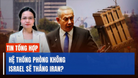 Hệ thống phòng không Israel sẽ thắng Iran? Bắc Kinh có 'đến gần' cuộc tập trận Hoa Kỳ-Philippines?