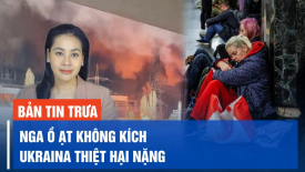 Israel đang cảnh giác cao độ; Nga ồ ạt không kích, Ukraina thiệt hại nặng