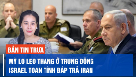 Mỹ lo leo thang ở Trung Đông, Israel ‘toan tính đáp trả’ trong khi Iran dọa ‘phản ứng gấp 10 lần’